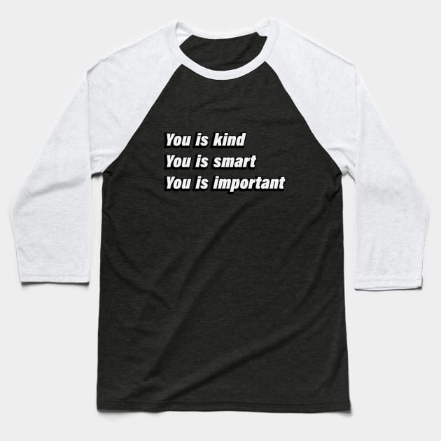 You is kind You is smart You is important Baseball T-Shirt by BL4CK&WH1TE 